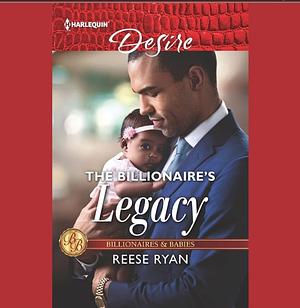 The Billionaire's Legacy by Reese Ryan