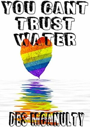 YOU CAN'T TRUST WATER by Stephanie Dagg, Des McAnulty