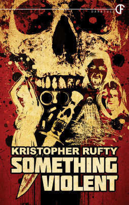 Something Violent by Kristopher Rufty