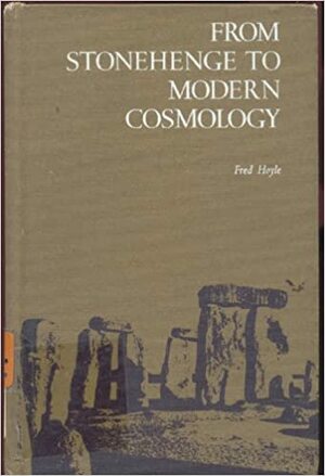 FM Stonehenge to Mod Cosmology: Science & Society by Fred Hoyle