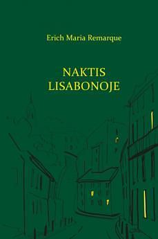 Naktis Lisabonoje by Erich Maria Remarque