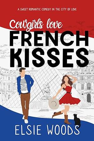 Cowgirls Love French Kisses by Elsie Woods