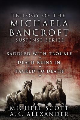Trilogy of The Michaela Bancroft Suspense Series by Michele Scott, A. K. Alexander
