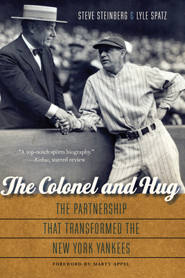 The Colonel and Hug: The Partnership That Transformed the New York Yankees by Lyle Spatz, Steve Steinberg