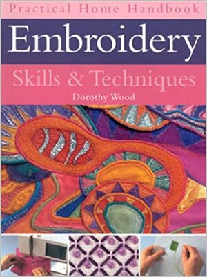 Embroidery Skills & Techniques by Dorothy Wood