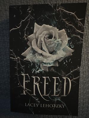 Freed by Lacey Lehotzky