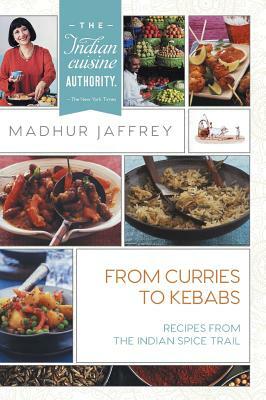 From Curries to Kebabs: Recipes from the Indian Spice Trail by Madhur Jaffrey