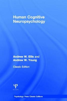 Human Cognitive Neuropsychology by Andrew W. Young, Andrew W. Ellis