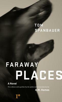 Faraway Places by Tom Spanbauer