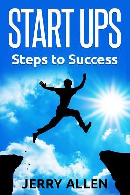 Start Ups: Steps to Success by Jerry Allen