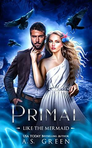 Primal Like a Mermaid by A.S. Green