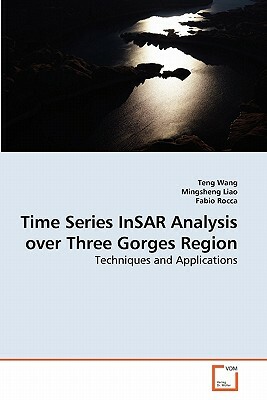Time Series Insar Analysis Over Three Gorges Region by Rocca Fabio, Liao Mingsheng, Wang Teng