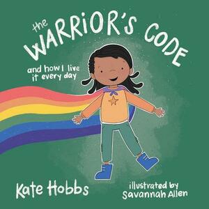 The Warrior's Code by Kate Hobbs, Kate Hobbs