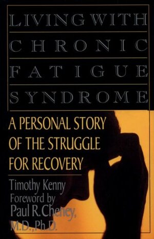 Living with Chronic Fatigue Syndrome: A Personal Story of the Struggle for Recovery by Timothy Kenny, Brian Kenny