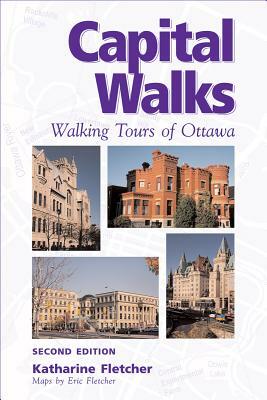 Capital Walks: Walking Tours of Ottawa by Eric Fletcher, Katharine Fletcher