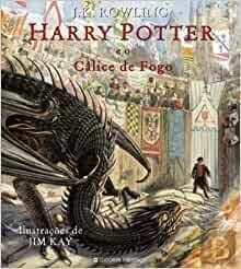 Harry Potter e o Cálice de Fogo - Edição Ilustrada by J.K. Rowling