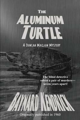 The Aluminum Turtle by Baynard Kendrick