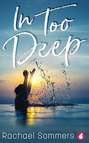 In Too Deep by Rachael Sommers, Rachael Sommers