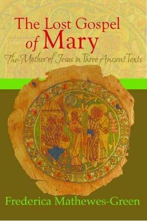 The Lost Gospel of Mary by Frederica Mathewes-Green