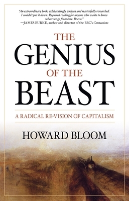 The Genius of the Beast: A Radical Re-Vision of Capitalism by Howard Bloom