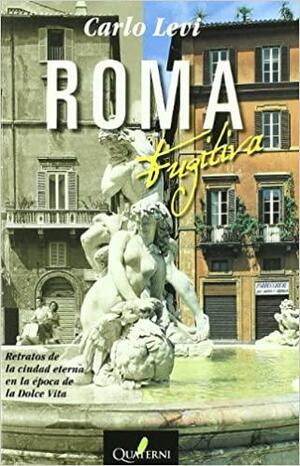 Roma Fugitiva by Carlo Levi