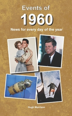 Events of 1960: news for every day of the year by Hugh Morrison