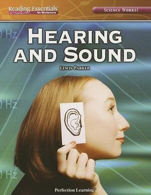 Hearing and Sound by Perfection Learning Corporation