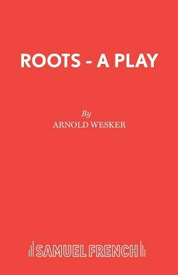 Roots - A Play by Arnold Wesker