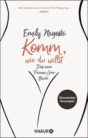 Komm, wie du willst: Das neue Frauen-Sex-Buch by Emily Nagoski