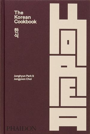 The Korean Cookbook by Jungyoon Choi, Junghyun Park