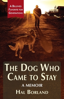 The Dog Who Came to Stay: A Memoir by Hal Borland