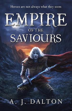 Empire of the Saviours by A.J. Dalton