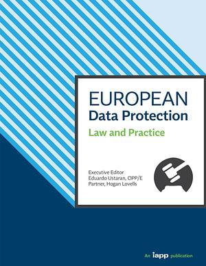 European Data Protection: Law and Practice by Eduardo Ustaran