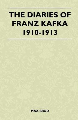 The Diaries of Franz Kafka 1910-1913 by Max Brod