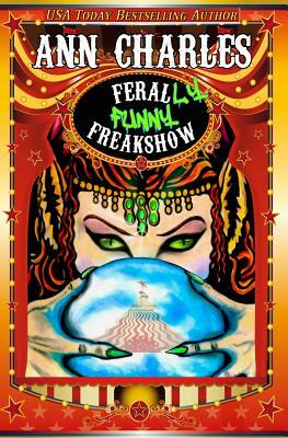 FeralLY Funny Freakshow by Ann Charles