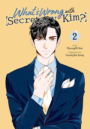 What's Wrong with Secretary Kim?, Vol. 2 by MyeongMi Kim, GyeongYun Jeong