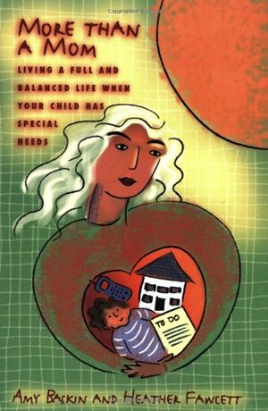 More Than a Mom: Living a Full and Balanced Life When Your Child Has Special Needs by Amy Baskin, Heather Fawcett