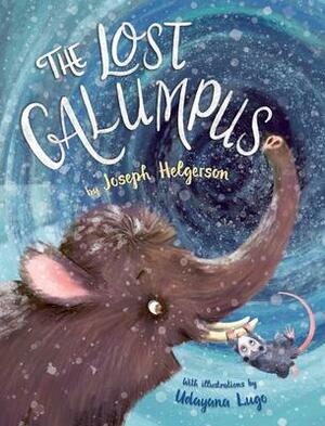 The Lost Galumpus by Udayana Lugo, Udayana Lugo, Joseph Helgerson, Joseph Helgerson