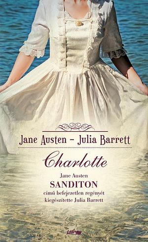 Charlotte: Jane Austen Sanditon című regényét kiegészítette Julia Barrett by Julia Barrett