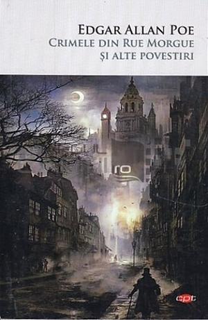 Crimele din Rue Morgue si alte povestiri by Edgar Allan Poe