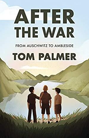 After the War: From Auschwitz to Ambleside by Tom Palmer, Violet Tobacco