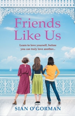 Friends Like Us by Siân O'Gorman