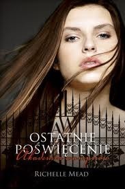 Ostatnie Poświęcenie by Richelle Mead