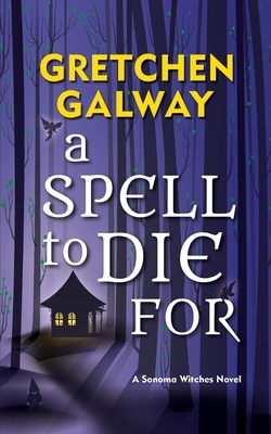 A Spell to Die For by Gretchen Galway