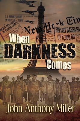 When Darkness Comes by John Anthony Miller