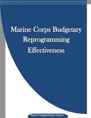 Marine Corps Budgetary Reprogramming Effectiveness by Naval Postgraduate School