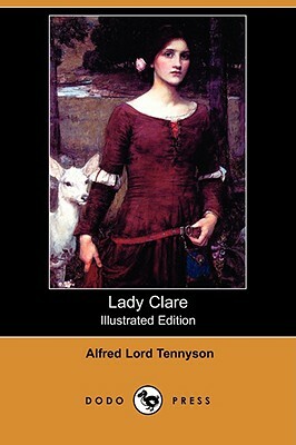 Lady Clare (Illustrated Edition) (Dodo Press) by Alfred Tennyson