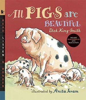All Pigs Are Beautiful [With Read-Along CD with Music & Facts] by Dick King-Smith