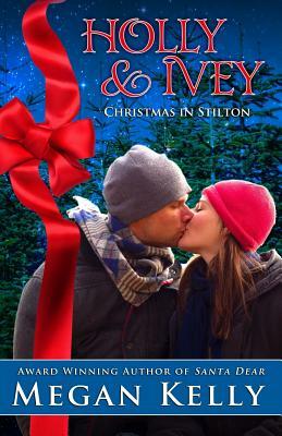 Holly & Ivey: Christmas in Stilton by Megan Kelly