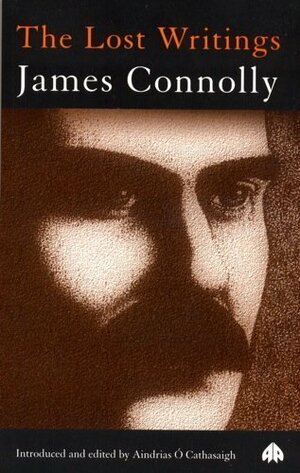 The Lost Writings by James Connolly